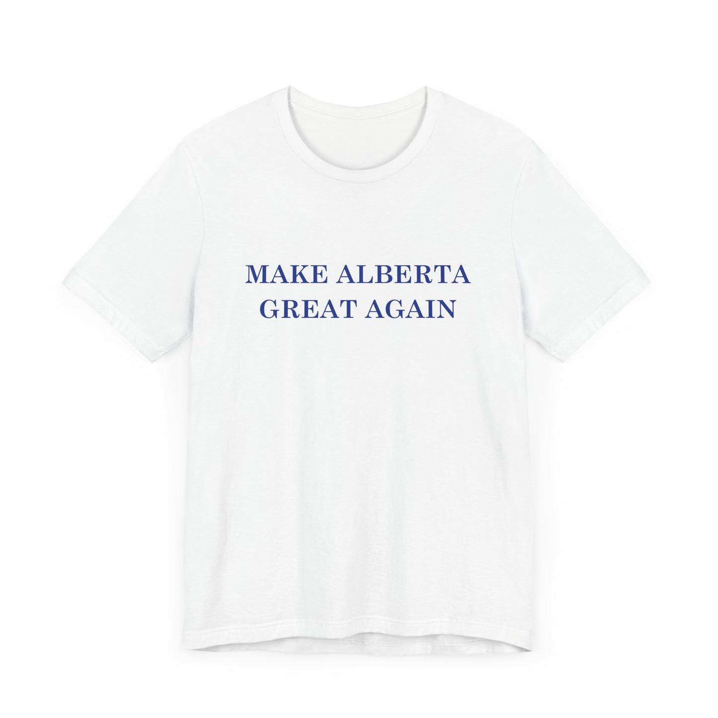 Make Alberta Great Again White T-Shirt - Unisex